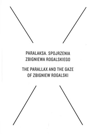 Paralaksa. Spojrzenia Zbigniewa Rogalskiego