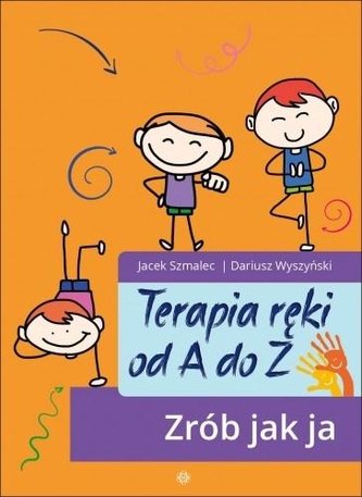 Terapia ręki od A do Z. Zrób jak ja Terapia ręki od A do Z. Zrób jak ja
