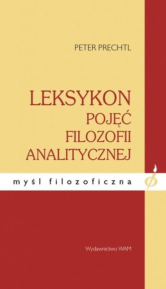 Leksykon pojęć filozofii analitycznej Leksykon pojęć filozofii analitycznej