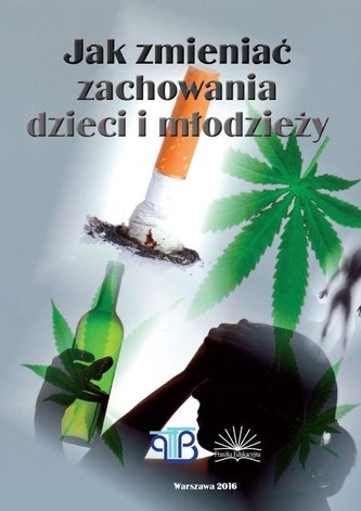 Jak zmieniać zachowania dzieci i młodzieży Jak zmieniać zachowania dzieci i młodzieży