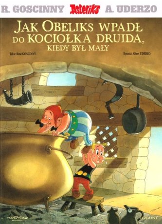 Asteriks. Jak Obeliks wpadł do kociołka druida...