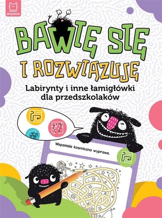Bawię się i rozwiązuję. Labirynty i inne... Bawię się i rozwiązuję. Labirynty i inne...