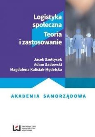 Logistyka społeczna. Teoria i zastosowanie Logistyka społeczna. Teoria i zastosowanie