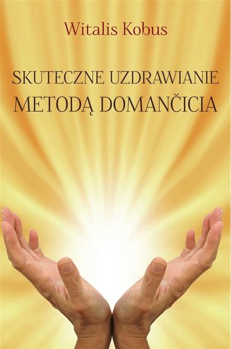 Skuteczne uzdrawianie metodą Domancicia TW