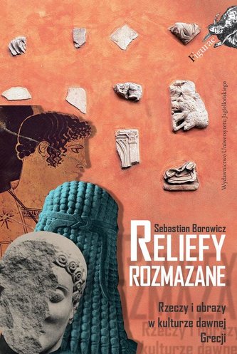 Reliefy rozmazane. Rzeczy i obrazy w kulturze..