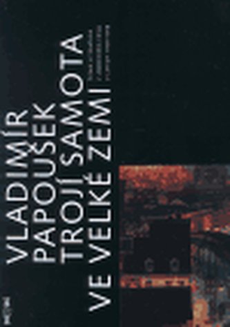 Trojí samota ve velké zemi