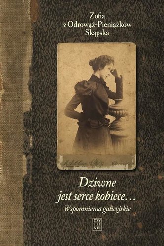 Dziwne jest serce kobiece... Dziwne jest serce kobiece...