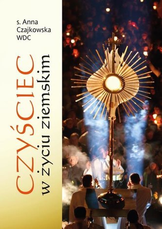 Czyściec w życiu ziemskim Czyściec w życiu ziemskim