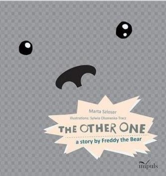 The other one. A story by Freddy the Bear The other one. A story by Freddy the Bear