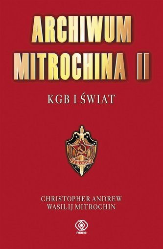 Archiwum Mitrochina T.2 KGB i świat Archiwum Mitrochina T.2 KGB i świat