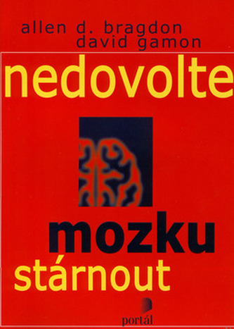 Nedovolte mozku stárnout (Allen D Bragdon, 2002)