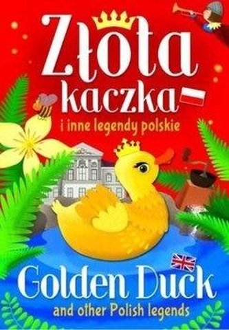 Złota kaczka i inne legendy polskie Złota kaczka i inne legendy polskie
