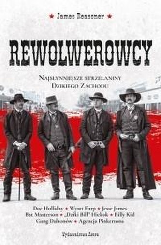 Rewolwerowcy.Najsłynniejsze strzelaniny Dzikiego.. Rewolwerowcy.Najsłynniejsze strzelaniny Dzikiego..