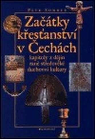Začátky křesťanství v Čechách Začátky křesťanství v Čechách