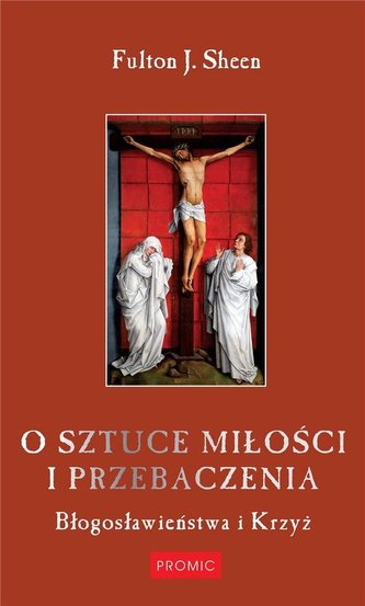 O sztuce miłości i przebaczenia O sztuce miłości i przebaczenia