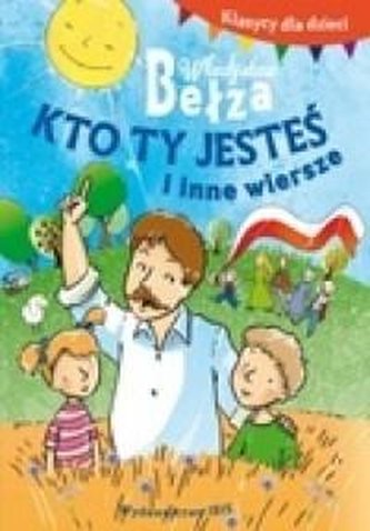 Klasycy dla dzieci. Kto ty jesteś i inne wiersze Klasycy dla dzieci. Kto ty jesteś i inne wiersze
