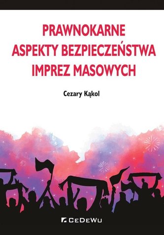 Prawnokarne aspekty bezpieczeństwa imprez masowych