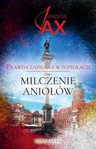 Prawda zapisana w popiołach T.1 Milczenie aniołów