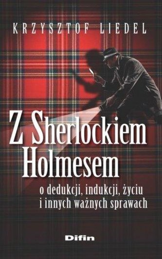 Z Sherlockiem Holmesem o dedukcji, indukcji, życiu