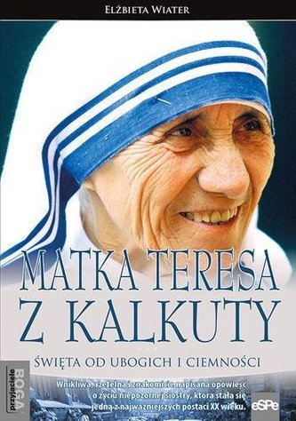 Przyjaciele Boga. Matka Teresa z Kalkuty Przyjaciele Boga. Matka Teresa z Kalkuty