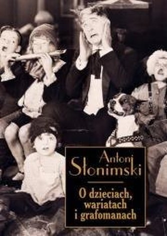 O dzieciach wariatach i grafomanach w.2018 O dzieciach wariatach i grafomanach w.2018