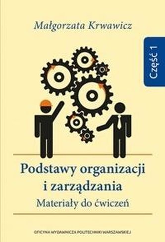 Podstawy organizacji i zarządzania cz.1 Podstawy organizacji i zarządzania cz.1