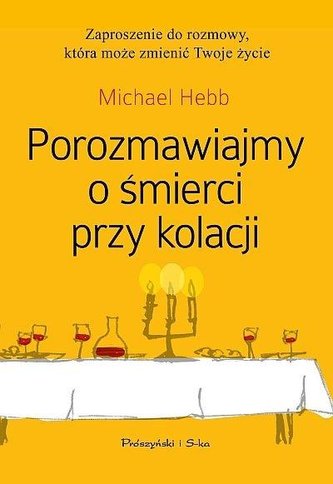 Porozmawiajmy o śmierci przy kolacji Porozmawiajmy o śmierci przy kolacji
