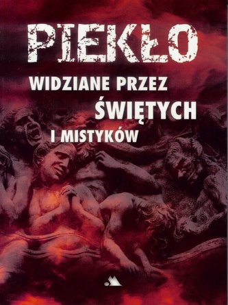 Piekło widziane przez świętych i mistyków Piekło widziane przez świętych i mistyków