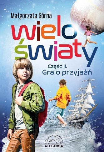Wieloświaty część II Gra o przyjaźń Wieloświaty część II Gra o przyjaźń