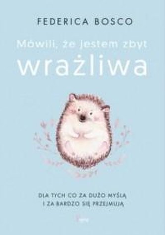 Mówili, że jestem zbyt wrażliwa Mówili, że jestem zbyt wrażliwa