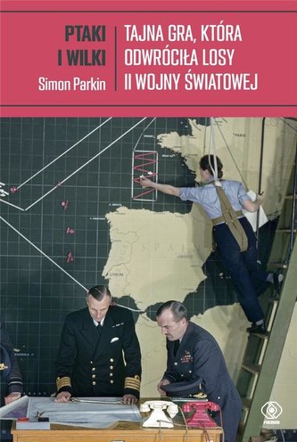 Ptaki i wilki. Tajna gra, która odwróciła losy... Ptaki i wilki. Tajna gra, która odwróciła losy...