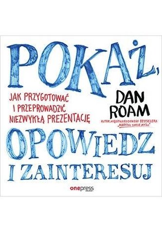 Pokaż, opowiedz i zainteresuj.