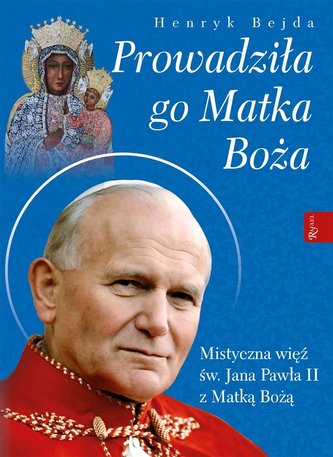 Prowadziła Go Matka Boża Prowadziła Go Matka Boża