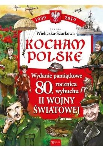 Kocham Polskę. Wydanie pamiątkowe 80-lecie... Kocham Polskę. Wydanie pamiątkowe 80-lecie...