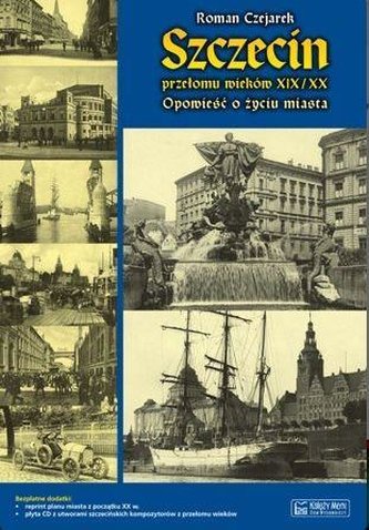 Szczecin przełomu wieków XIX/XX Szczecin przełomu wieków XIX/XX