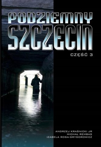 Podziemny Szczecin cz.3 Podziemny Szczecin cz.3