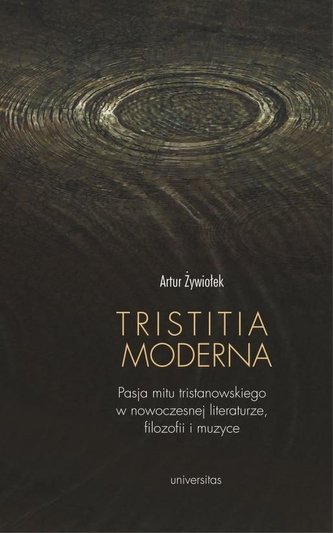 Tristitia moderna. Pasja mitu tristanowskiego...