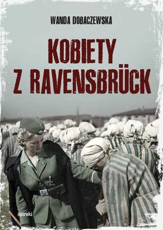 Kobiety z Ravensbrck Kobiety z Ravensbrck