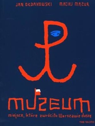 Muzeum. Miejsce, które zwróciło Warszawie duszę
