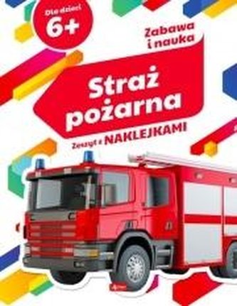 Zabawa i nauka. Straż pożarna Zabawa i nauka. Straż pożarna