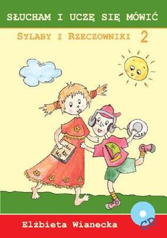 Słucham i uczę się mówić. Sylaby i rzeczowniki 2 Słucham i uczę się mówić. Sylaby i rzeczowniki 2