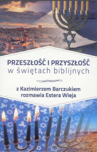 Przeszłość i przyszłość w świętach biblijnych Przeszłość i przyszłość w świętach biblijnych