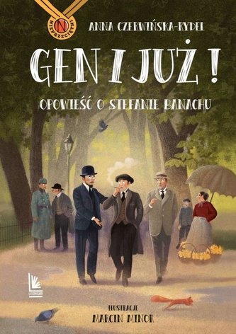 Gen i już! Opowieść o Stefanie Banachu Gen i już! Opowieść o Stefanie Banachu
