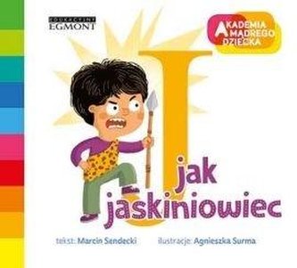 Akademia mądrego dziecka. J jak jaskiniowiec Akademia mądrego dziecka. J jak jaskiniowiec