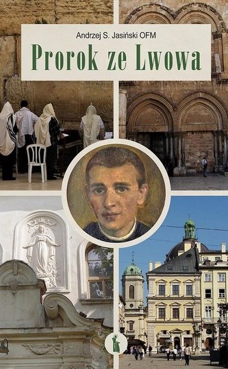 Prorok ze Lwowa. Rzecz o Wenantym Katarzyńcu Prorok ze Lwowa. Rzecz o Wenantym Katarzyńcu