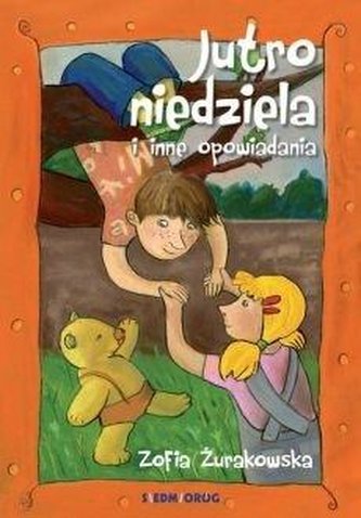 Jutro niedziela i inne opowiadania SIEDMIORÓG Jutro niedziela i inne opowiadania SIEDMIORÓG
