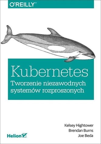 Kubernetes. Tworzenie niezawodnych systemów..
