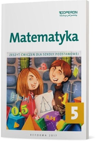 Matematyka SP 5 Zeszyt ćwiczeń OPERON Matematyka SP 5 Zeszyt ćwiczeń OPERON