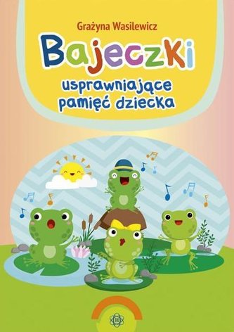 Bajeczki usprawniające pamięć dziecka Bajeczki usprawniające pamięć dziecka