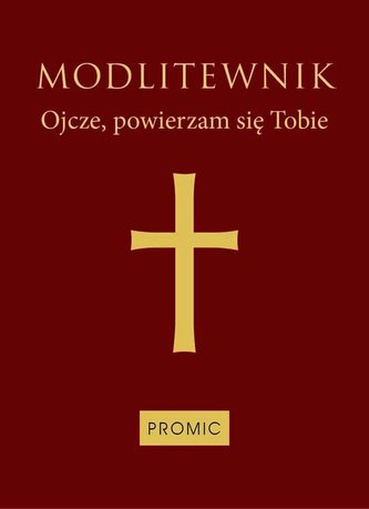 Modlitewnik Ojcze, powierzam się Tobie (bordo)
